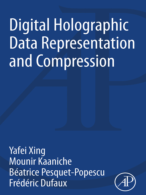 Title details for Digital Holographic Data Representation and Compression by Yafei Xing - Available